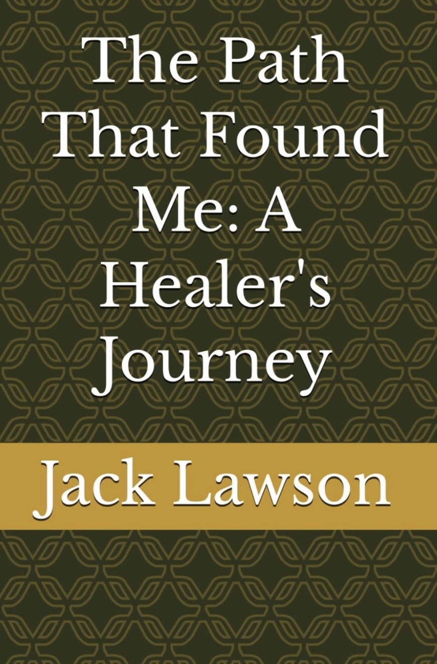 Cover of The Path That Found Me: A Healer's Journey by Jack Lawson